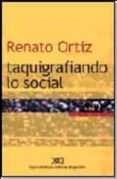 taquigrafiando lo social-renato ortiz-9789871105731