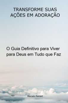 transforme suas açes em adoraço (ebook)-marcelo reinert-3410007801048