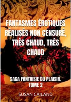 fantasmes erotiques realises non censure, très chaud, très chaud (ebook)-susan cailand-3410007806548