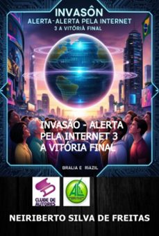invasão - alerta pela internet 3 a vitória final (ebook)-neiriberto silva de freitas-3410008411048