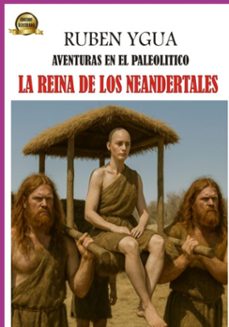 la reina de los neandertales (ebook)-ruben ygua-3410008561248