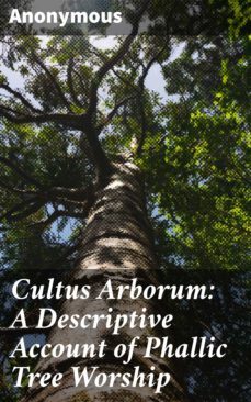 cultus arborum: a descriptive account of phallic tree worship (ebook)-4057664563248