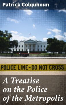 a treatise on the police of the metropolis (ebook)-patrick colquhoun-4057664595348