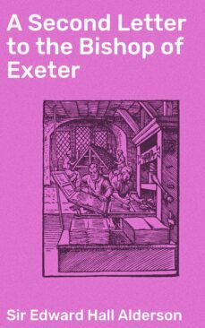 a second letter to the bishop of exeter (ebook)-edward hall, sir alderson-4064066092948