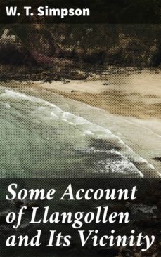 some account of llangollen and its vicinity (ebook)-w. t. simpson-4064066140748