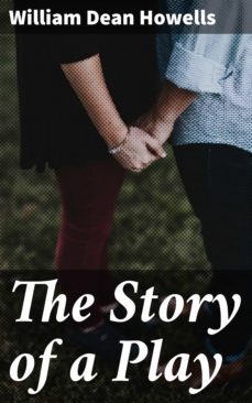 the story of a play (ebook)-william dean howells-4064066147648
