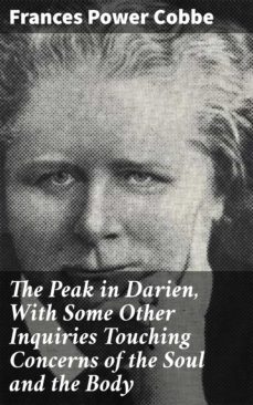 the peak in darien, with some other inquiries touching concerns of the soul and the body (ebook)-frances power cobbe-4064066428648