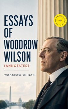 essays of woodrow wilson (ebook)-woodrow wilson-4066339576148