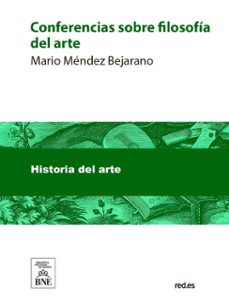 conferencias sobre filosofia del arte (ebook)-mario méndez bejarano-4099995488548