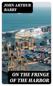 on the fringe of the harbor (ebook)-john arthur barry-8596547310648