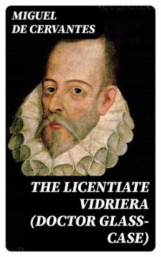 the licentiate vidriera (doctor glass-case) (ebook)-miguel de cervantes saavedra-8596547315148