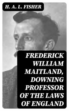 frederick william maitland, downing professor of the laws of england (ebook)-h. a. l. fisher-8596547339748