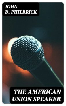 the american union speaker (ebook)-john d. philbrick-8596547351948