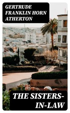 the sisters-in-law (ebook)-gertrude franklin horn atherton-8596547354048