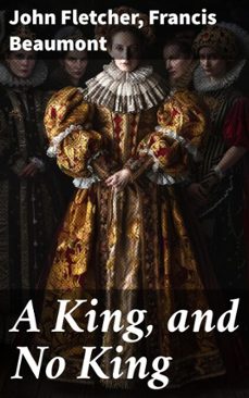 a king, and no king (ebook)-john fletcher-francis beaumont-8596547563648
