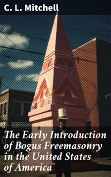 the early introduction of bogus freemasonry in the united states of america (ebook)-8596547583448