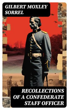 recollections of a confederate staff officer (ebook)-gilbert moxley sorrel-8596547716648
