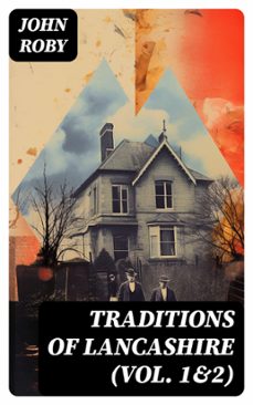 traditions of lancashire (vol. 1&amp;2) (ebook)-john roby-8596547723448