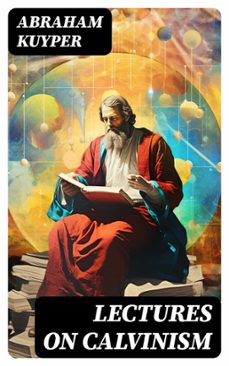 lectures on calvinism (ebook)-abraham kuyper-8596547733348