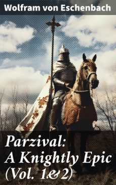 parzival: a knightly epic (vol. 1&amp;2) (ebook)-wolfram von eschenbach-8596547785248