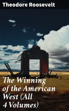 the winning of the american west (all 4 volumes) (ebook)-theodore roosevelt-8596547813248