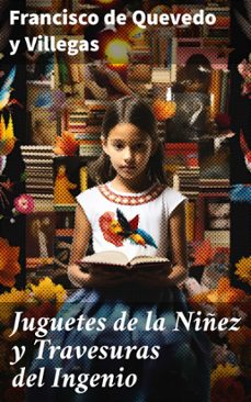 juguetes de la niñez y travesuras del ingenio (ebook)-francisco de quevedo-8596547822448