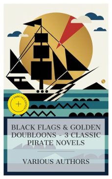 black flags &amp; golden doubloons  3 classic pirate novels (ebook)-daniel defoe-r. m. ballantyne-robert ervin howard-8596547875048