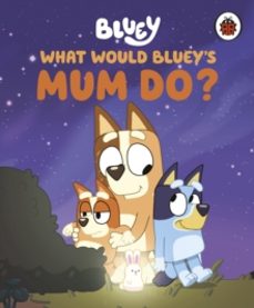 bluey: what would blueys mum do?-9780241723548