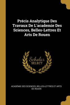 precis analytique des travaux de lacademie des sciences, belles-lettres et arts de rouen-9780270789348