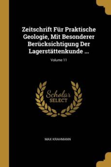 zeitschrift fur praktische geologie, mit besonderer berucksichtigung der lagerstattenkunde ...; volume 11-9780270959048