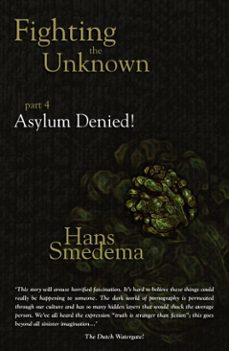 fighting the unknown - part 4 - asylum denied!-hans smedema-9780463010648