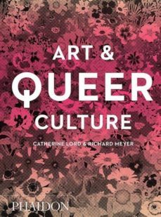 art & queer culture-catherine lord-richard meyer-9780714878348