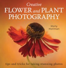 creative flower and plant photography (ebook)-molly hollman-9780719840548