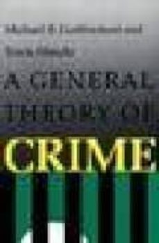 a general theory of crime-michael gottfredson-travis hirschi-9780804717748