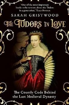 the tudors in love : the courtly code behind the last medieval dy nasty-9780861543748