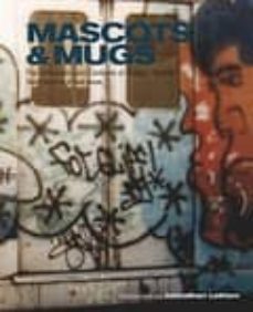 mascots & mugs: the characters and cartoons of subway graffiti-david villorente-todd james-9780972592048