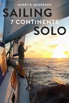sailing 7 continents solo (ebook)-harry r anderson-9780996745048