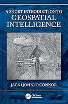 a short introduction to geospatial intelligence-9781032566948