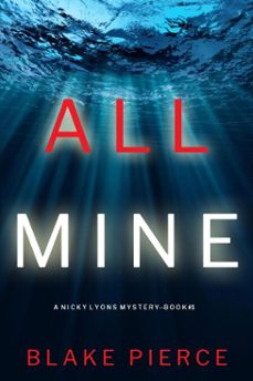 all mine (a nicky lyons fbi suspense thrillerbook 1) (ebook)-blake pierce-9781094377148