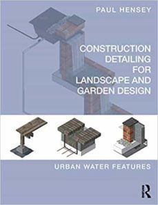 construction detailing for landscape and garden design: urban water features-9781138187948