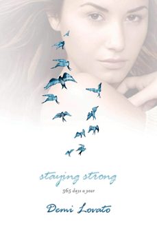 staying strong: 365 days a year-demi lovato-9781250051448