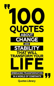 100 quotes about change and stability (revised) (ebook)-quotes library-9781304072948