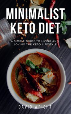 minimalist keto diet: a simple guide to living and loving the keto lifestyle (ebook)-david wright-9781386610748