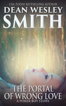 the portal of wrong love: a poker boy story (ebook)-dean wesley smith-9781393850748
