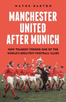 manchester united after munich-wayne barton-9781399413848