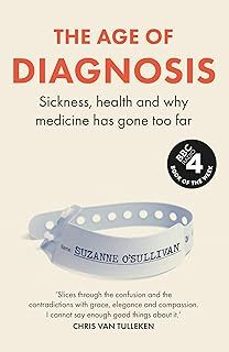 the age of diagnosis : sickness, health and why medicine has gone too far-9781399727648