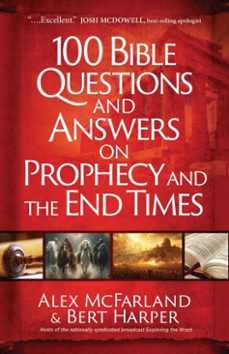 100 bible questions and answers on prophecy and the end times (ebook)-alex mcfarland-bert harper-9781424570348