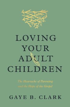 loving your adult children (ebook)-gaye b. clark-9781433589348