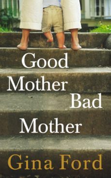 good mother, bad mother (ebook)-gina ford-9781448146048