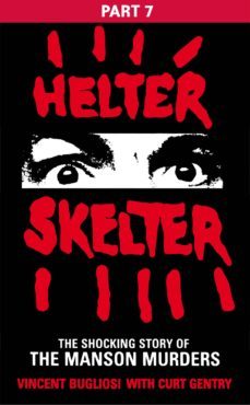 helter skelter: part seven of the shocking manson murders (ebook)-vincent bugliosi-9781473519848